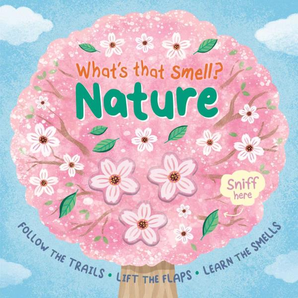 Nature: Follow the Trails, Lift the Flaps, Learn the Smells (What's That Smell?)