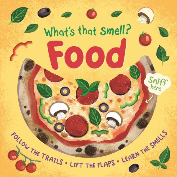 Food: Follow the Trails, Lift the Flaps, Learn the Smells (What's That Smell?)