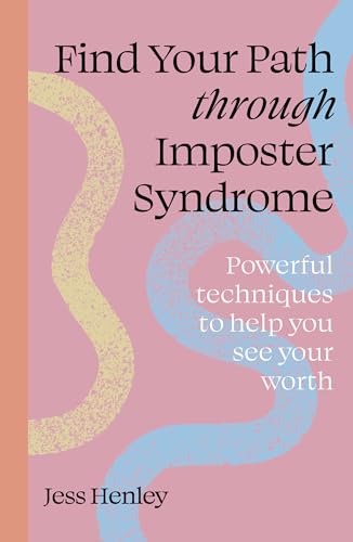 Find Your Path through Imposter Syndrome: Powerful Techniques to Help You See Your Worth