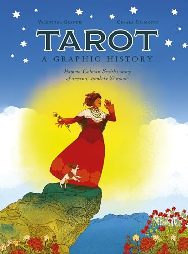 Tarot: A Graphic History: Pamela Colman Smith's Story of Arcana, Symbols & Magic