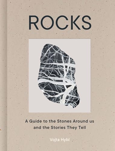 Rocks: A Guide to the Stones Around Us and the Stories They Tell