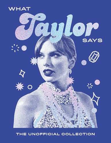 What Taylor Says (Words of Wisdom)