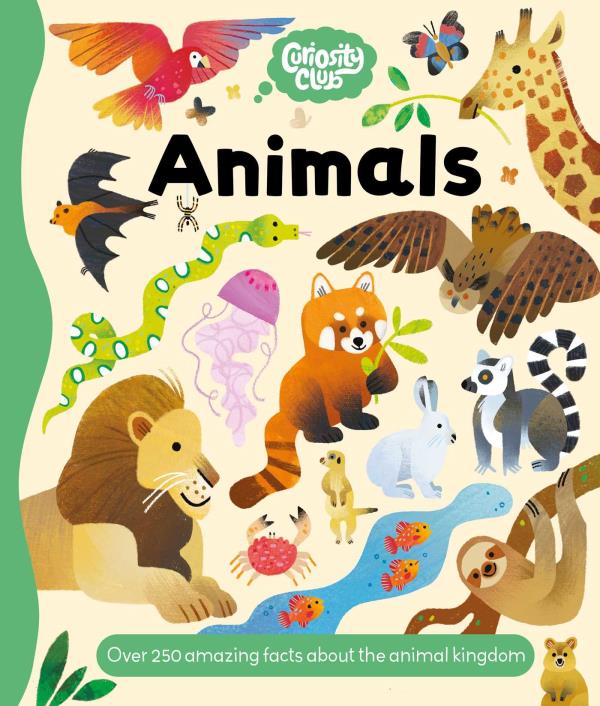 Animals: Over 250 Amazing Facts About the Animal Kingdom (Curiosity Club)