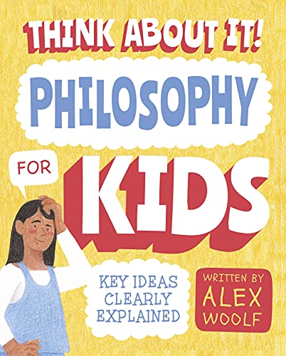 Philosophy for Kids: Key Ideas Clearly Explained (Think About It!)