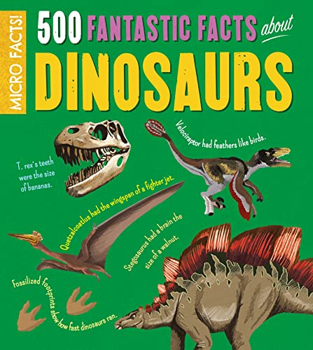 500 Fantastic Facts About Dinosaurs (Micro Facts)
