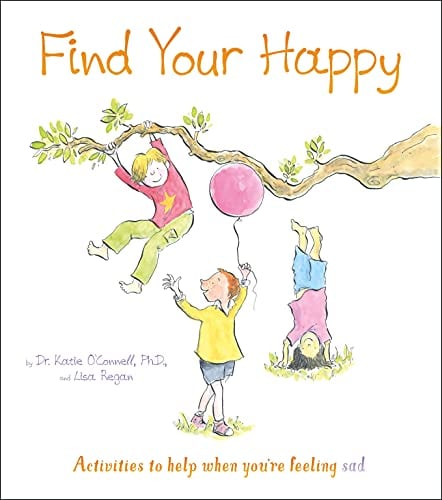 Find Your Happy: Activities to Help When You're Feeling Sad (Thoughts and Feelings)