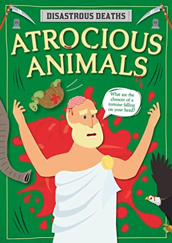 Atrocious Animals (Disastrous Deaths)