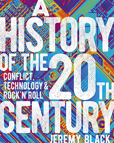 A History of the 20th Century: Conflict, Technology & Rock'n'Roll (Sirius Visual Reference Library, Bk. 13)