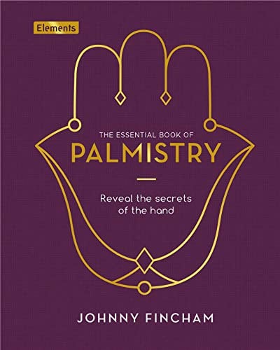 The Essential Book of Palmistry: Reveal the Secrets of the Hand (Elements)