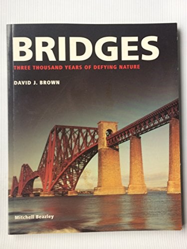 Bridges: Three Thousand Years of Defying Nature