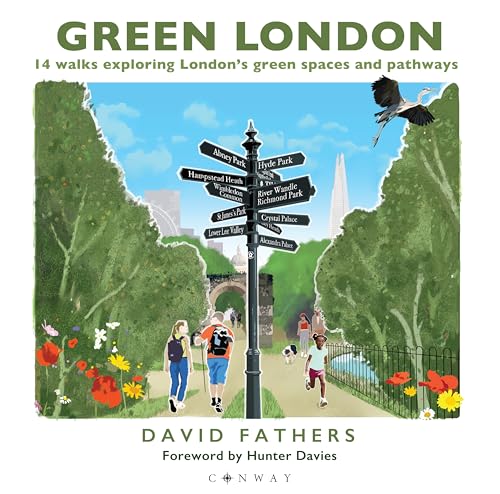 Green London: Fourteen Walks Exploring London’s Splendid Green Spaces