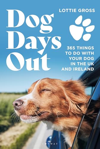 Dog Days Out: 365 Things to Do With Your Dog in the UK and Ireland