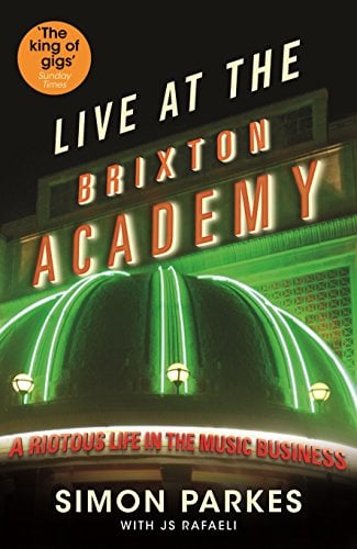 Live At the Brixton Academy: A Riotous Life in the Music Business