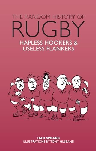 The Random History of Rugby: Hapless Hookers & Useless Flankers