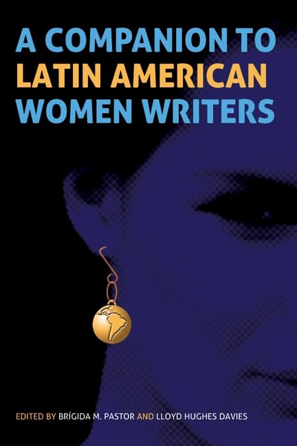 A Companion to Latin American Women Writers (Monografías A, Bk. 304)