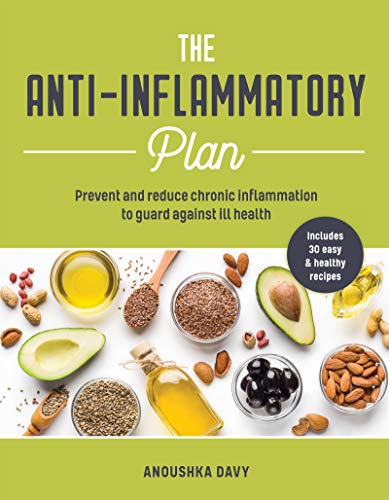 The Anti-Inflammatory Plan: How to Reduce Inflammation to Live a Long, Healthy Life