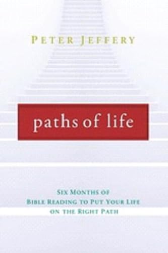 Paths of Life: Six Months of Bible Reading to Put Your Life on the Right Path