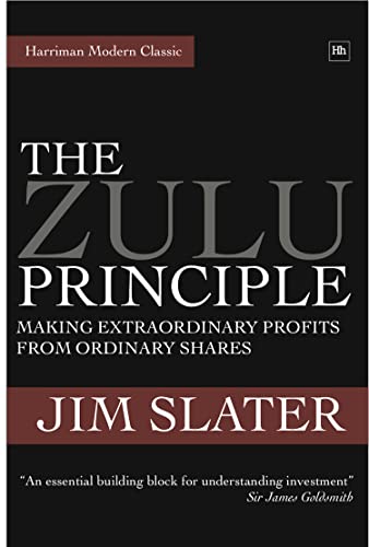 The Zulu Principle: Making Extraordinary Profits From Ordinary Shares (Harriman Modern Classic)