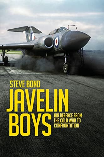 Javelin Boys: Air Defence From the Cold War to Confrontation (The Jet Age Series)