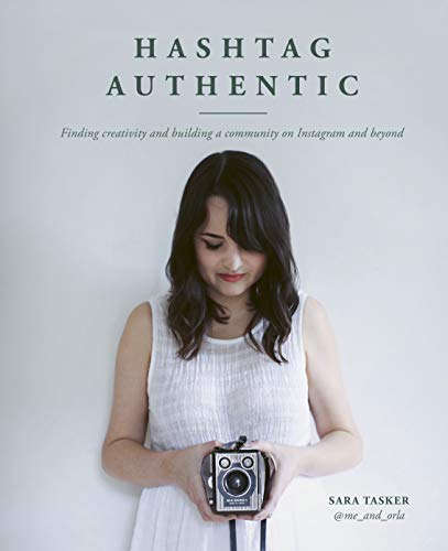 Hashtag Authentic: Finding Creativity and Building a Community on Instagram and Beyond