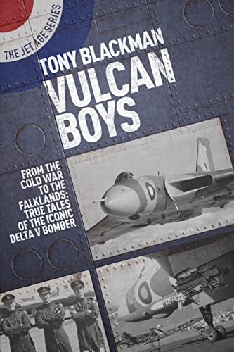 Vulcan Boys: From the Cold War to the Falklands: True Tales of the Iconic Delta V Bomber (The Jet Age Series)