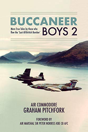 Buccaneer Boys 2: More True Tales by Those Who Flew the 'Last All-British Bomber'