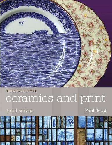 Ceramics and Print (The New Ceramics, Third Edition)