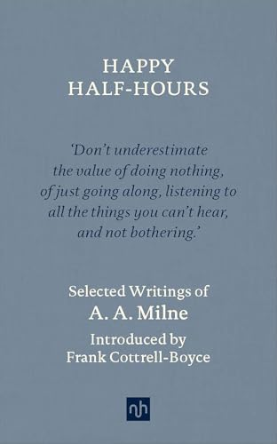 Happy Half-Hours: Selected Writings of A. A. Milne