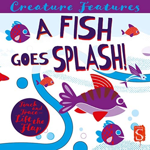 A Fish Goes Splash! Touch & Trace & Lift-the-Flap Book (Creature Features)