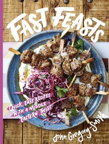 Fast Feasts: Quick, Easy Recipes With a Middle Eastern Twist