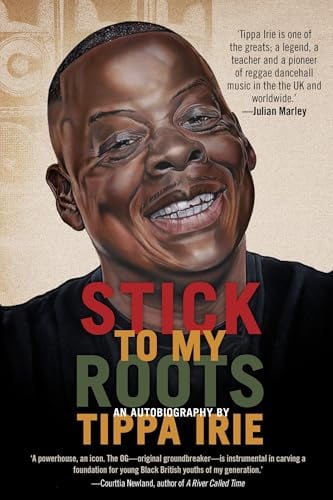 Stick to My Roots: The Life and Times of Tippa Irie