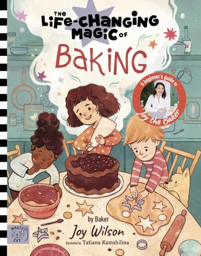 The Life Changing Magic of Baking: A Beginners Guide, With Secrets From a Professional Baker!