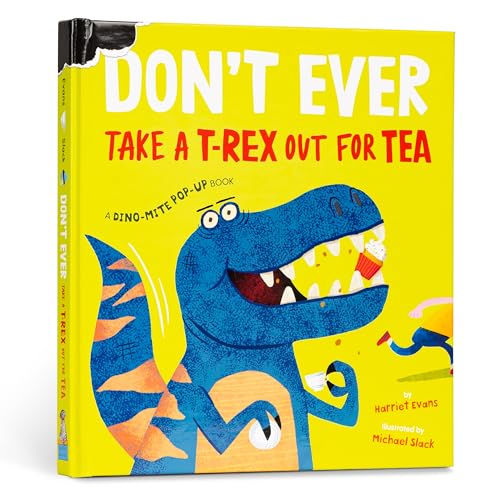 Don't Ever Take a T-Rex out for Tea: A Dino-Mite Pop-Up Book (Don't Ever)