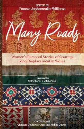 Many Roads Women's Personal Stories of Courage and Displacement in Wales.