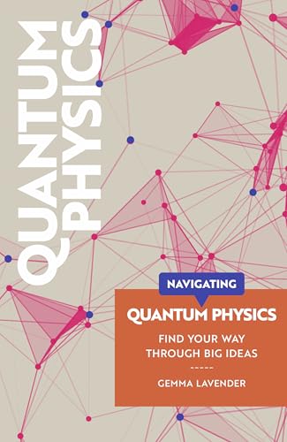 Quantum Physics: Find Your Way Through Big Ideas (Navigating)