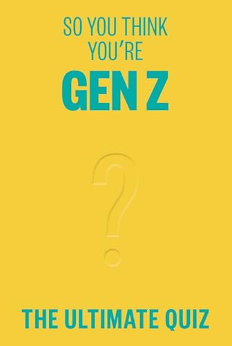 So You Think You’re Gen Z? The Ultimate Gen Z Quiz