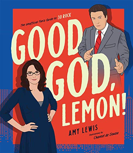 Good God, Lemon! The Unofficial Fan's Guide to 30 Rock