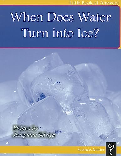 When Does Water Turn into Ice? (Little Book of Answers)