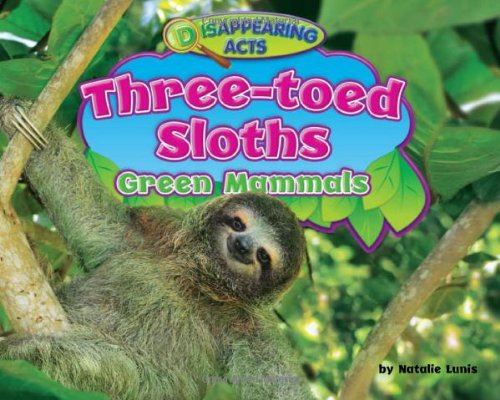 Three-Toed Sloths: Green Mammals (Disappearing Acts)