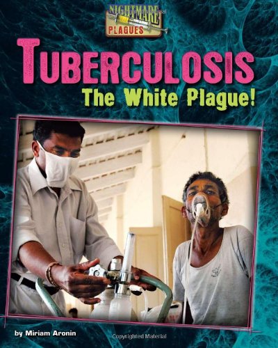 Tuberculosis: The White Plague! (Nightmare Plagues)