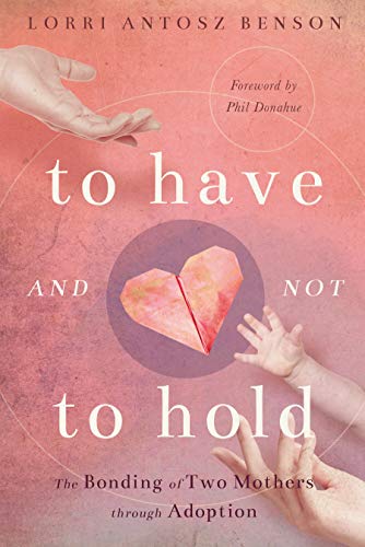 To Have and Not to Hold: The Bonding of Two Mothers through Adoption