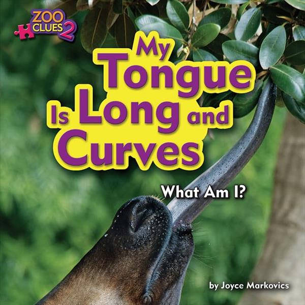 My Tongue Is Long and Curves (Zoo Clues 2)