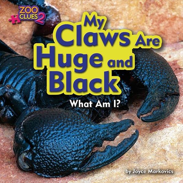 My Claws Are Huge and Black (Zoo Clues 2)