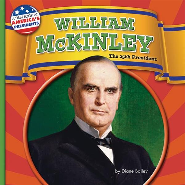 William McKinley: The 25th President (First Look at America's Presidents, Little Bites! Reader)