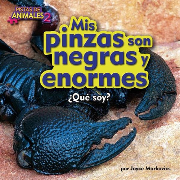 Mis Pinzas Son Negras y Enormes ¿Que Soy? (Pistas de Animales 2 Pedacitos, Lectores)