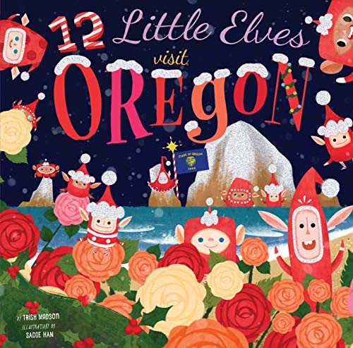 12 Little Elves Visit Oregon (12 Little Elves, Bk. 4)
