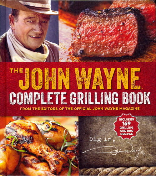 The John Wayne Complete Grilling Book