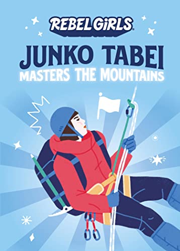 Junko Tabei Masters the Mountains (Rebel Girls)