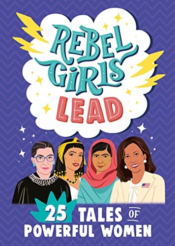 Lead: 25 Tales of Powerful Women (Rebel Girls)