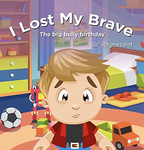 I Lost My Brave: The Big Bully Birthday